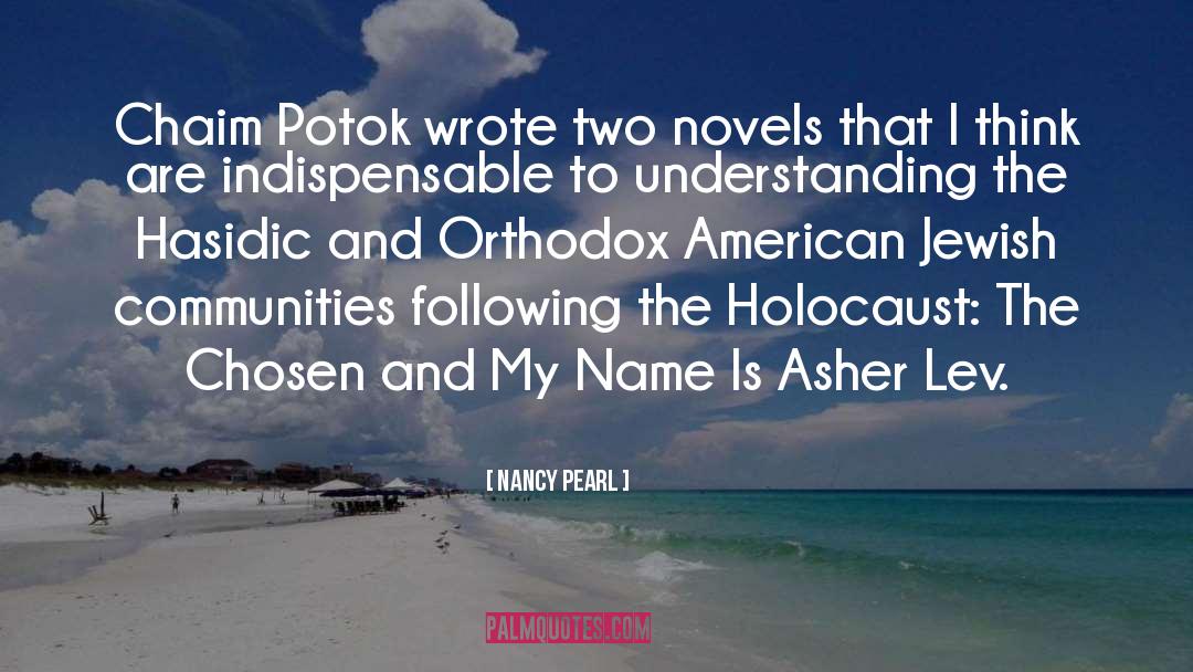 Chaim Potok quotes by Nancy Pearl