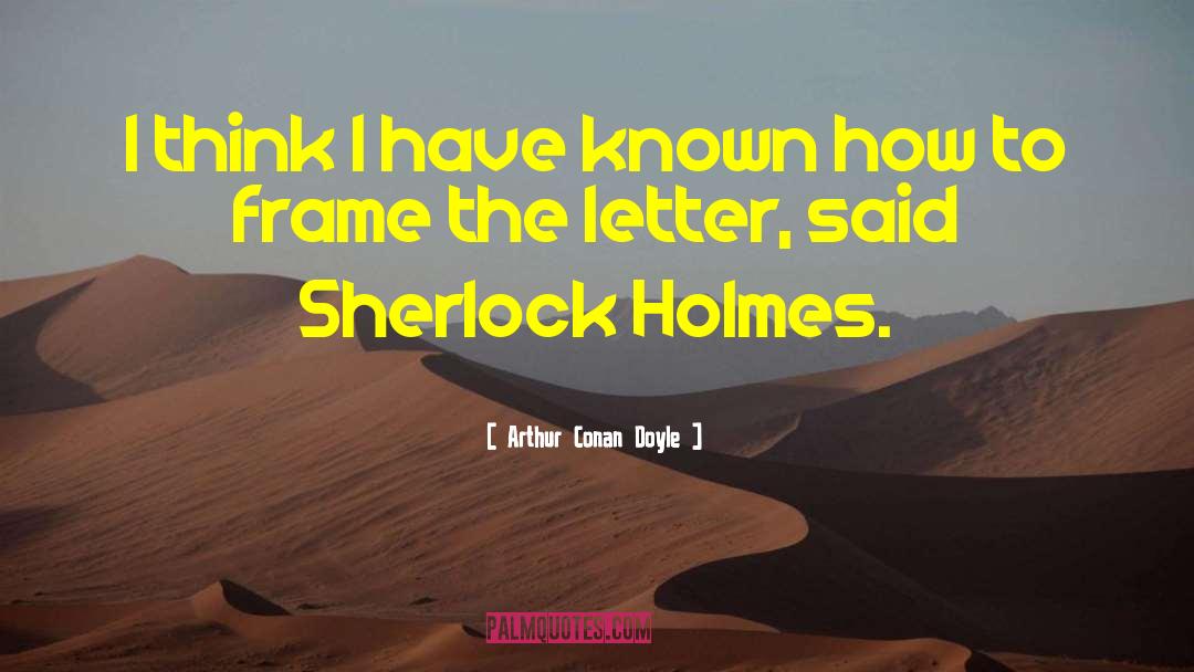 Chain Letter quotes by Arthur Conan Doyle