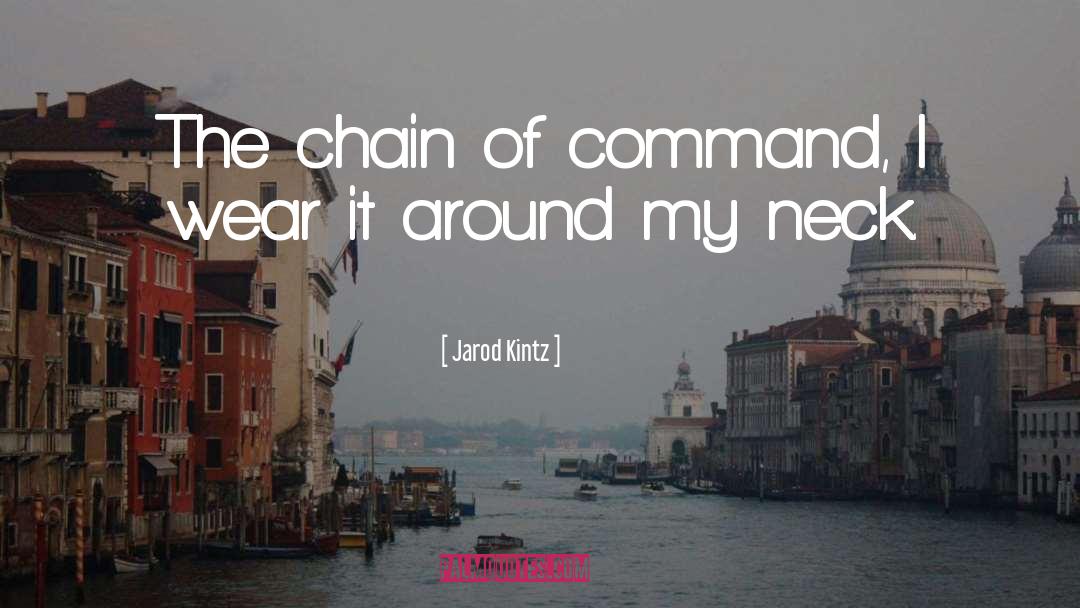 Chain Of Command quotes by Jarod Kintz