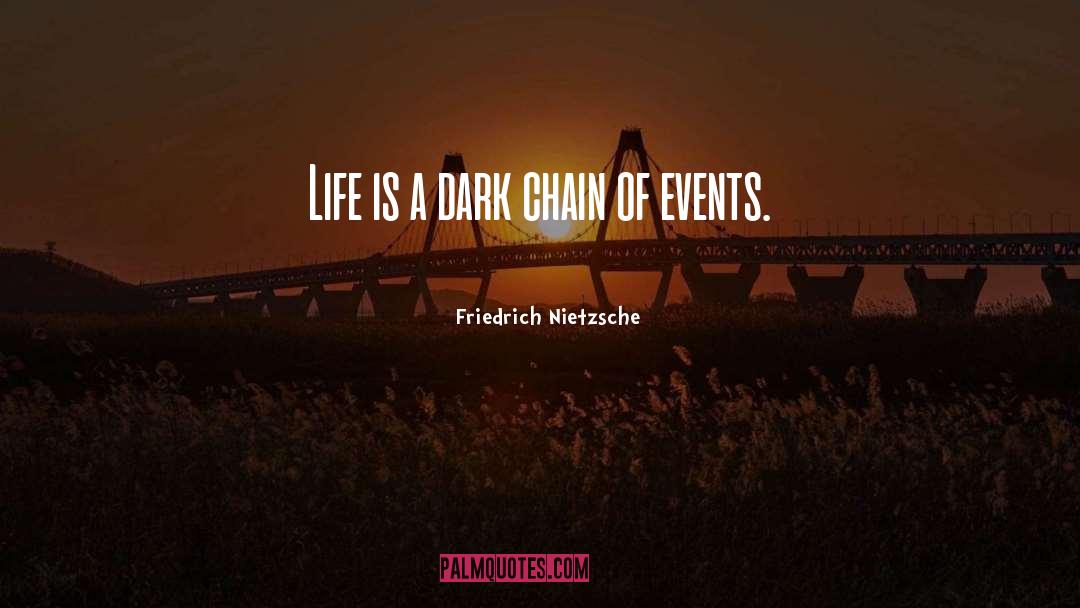 Chain Of Events quotes by Friedrich Nietzsche