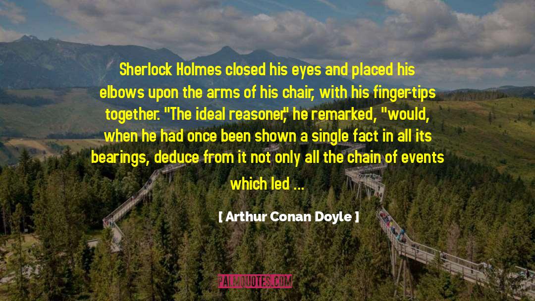 Chain Of Events quotes by Arthur Conan Doyle