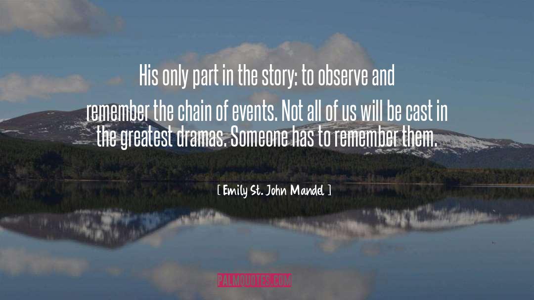 Chain Of Events quotes by Emily St. John Mandel