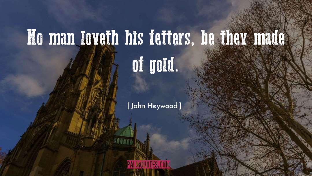 Chain Of Gold quotes by John Heywood