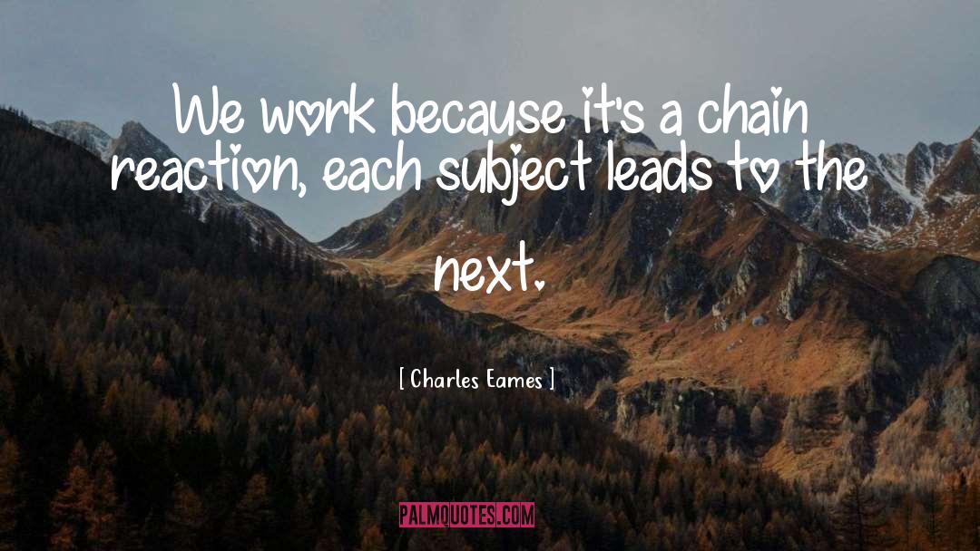 Chain Reaction quotes by Charles Eames