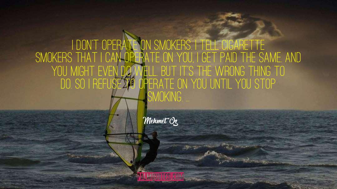 Chain Smokers quotes by Mehmet Oz