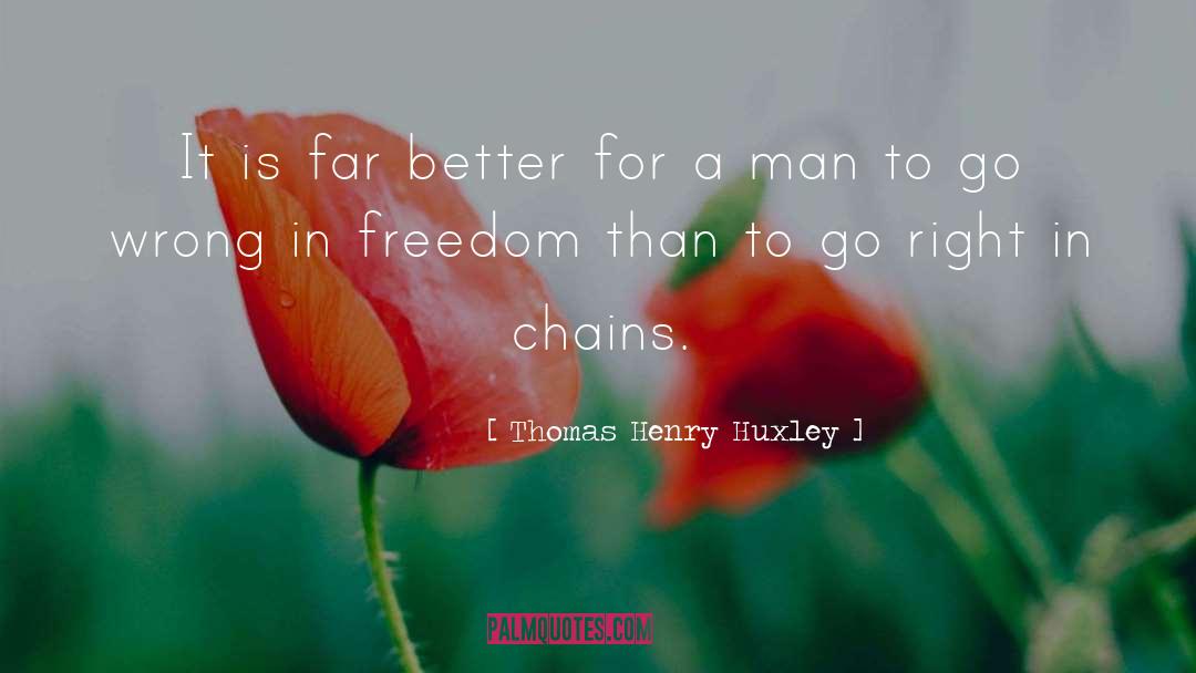 Chains quotes by Thomas Henry Huxley