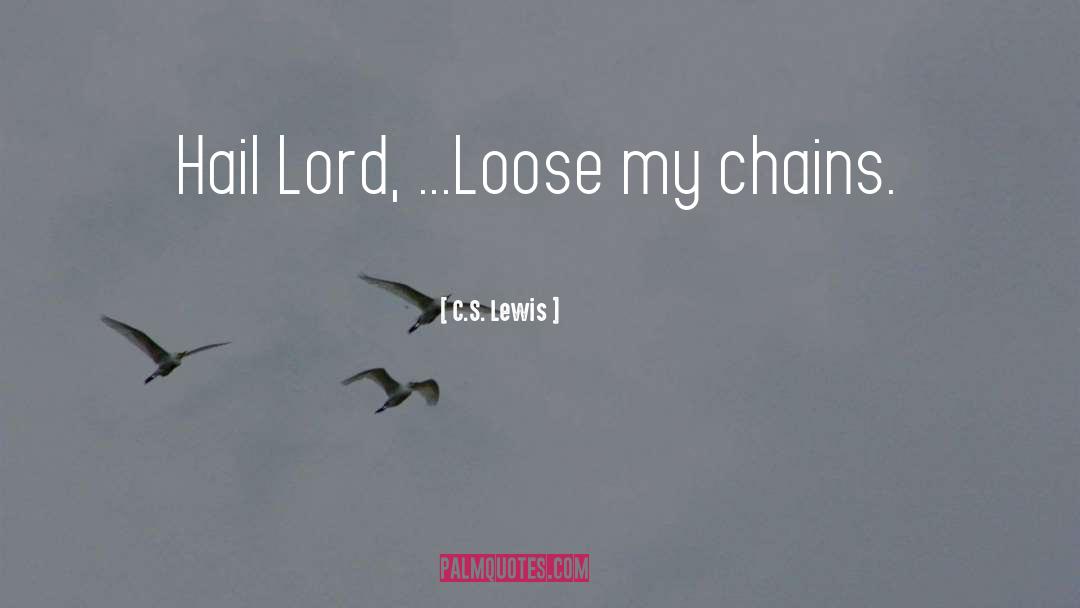 Chains quotes by C.S. Lewis