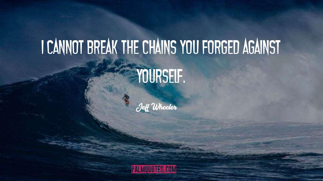 Chains quotes by Jeff Wheeler