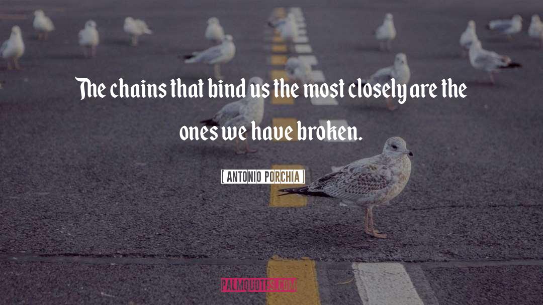 Chains That Bind quotes by Antonio Porchia