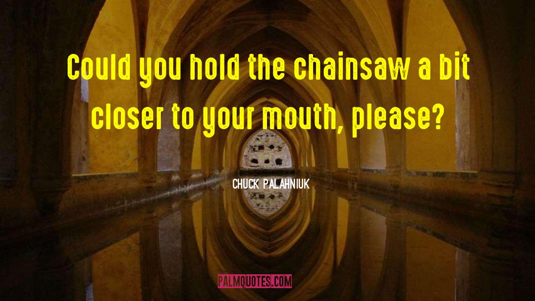 Chainsaw quotes by Chuck Palahniuk