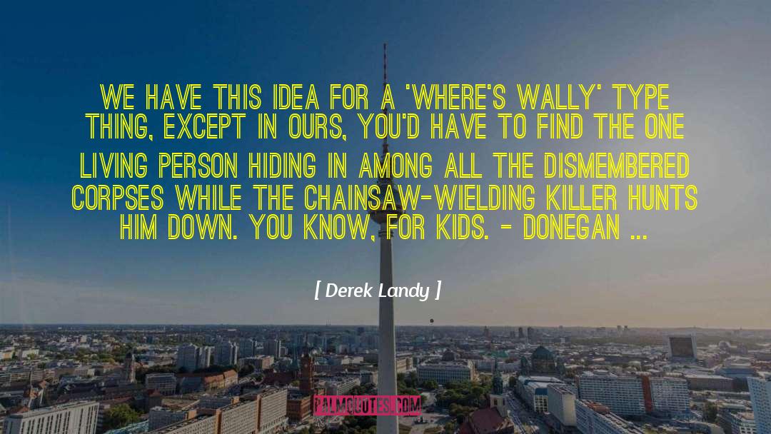 Chainsaw quotes by Derek Landy