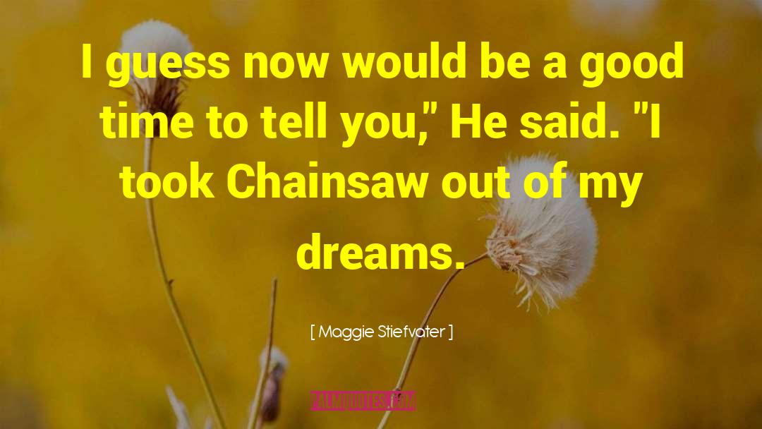 Chainsaw quotes by Maggie Stiefvater