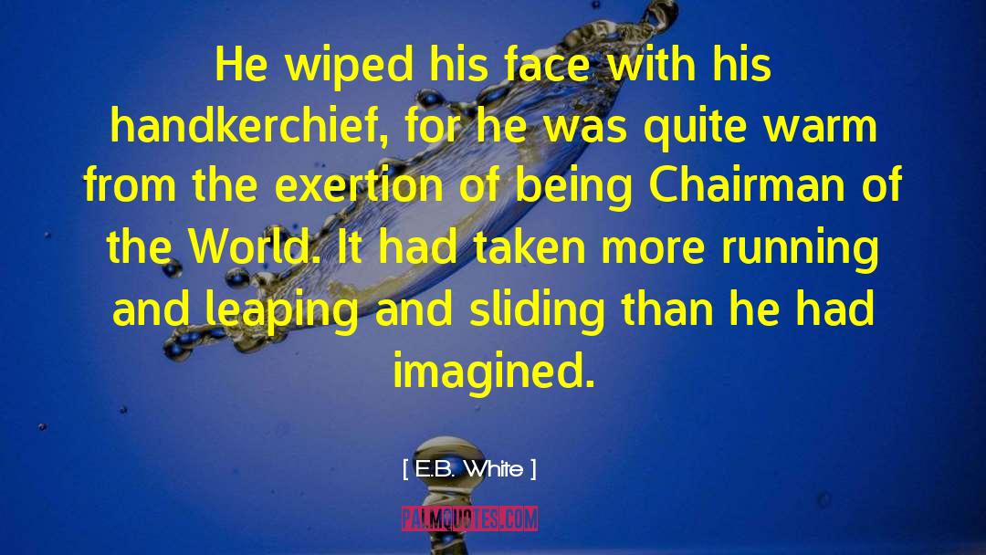 Chairman Of The World quotes by E.B. White