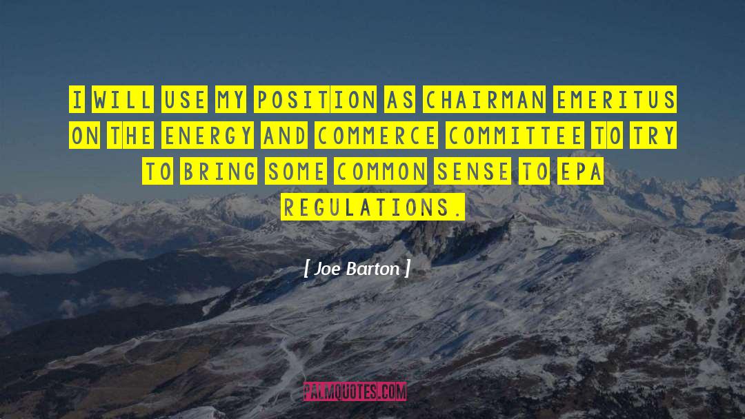 Chairman quotes by Joe Barton