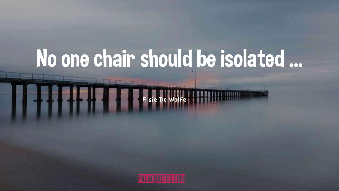 Chairs Ionesco quotes by Elsie De Wolfe