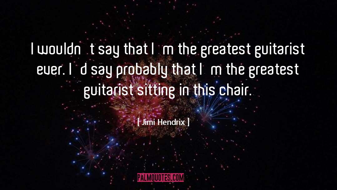 Chairs quotes by Jimi Hendrix