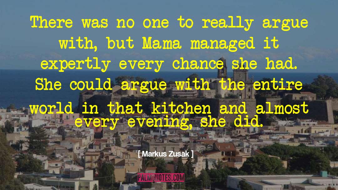 Chalchaleros Mama quotes by Markus Zusak