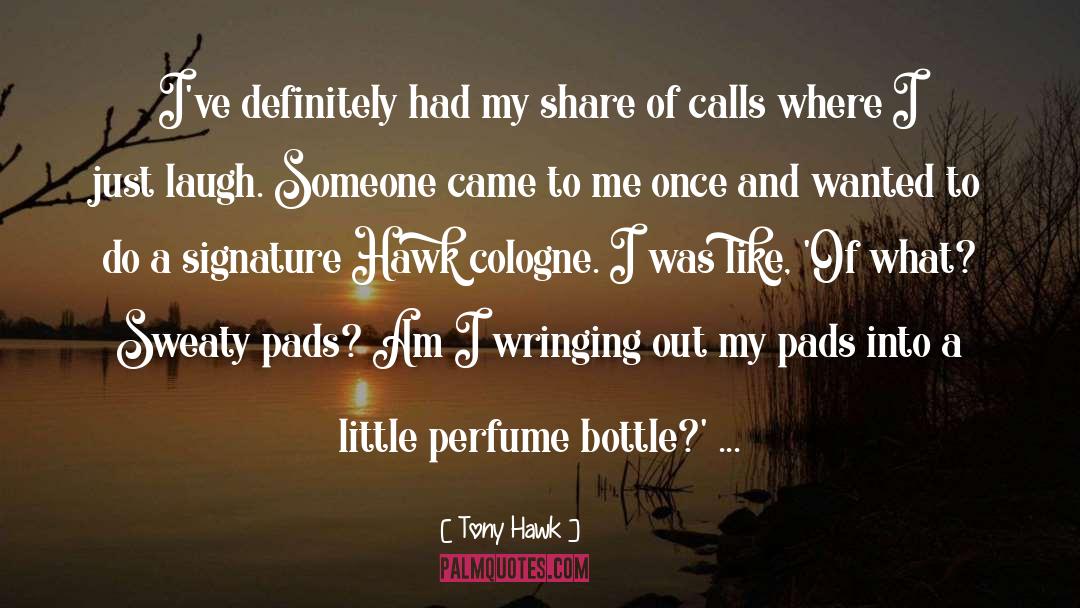 Chaldee Perfume quotes by Tony Hawk