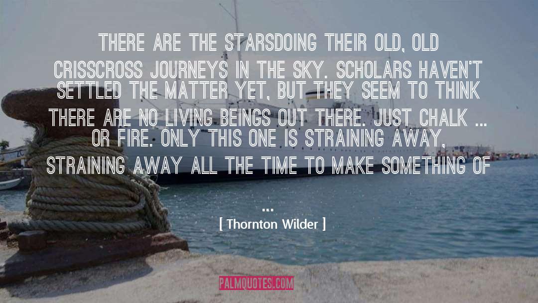 Chalk quotes by Thornton Wilder