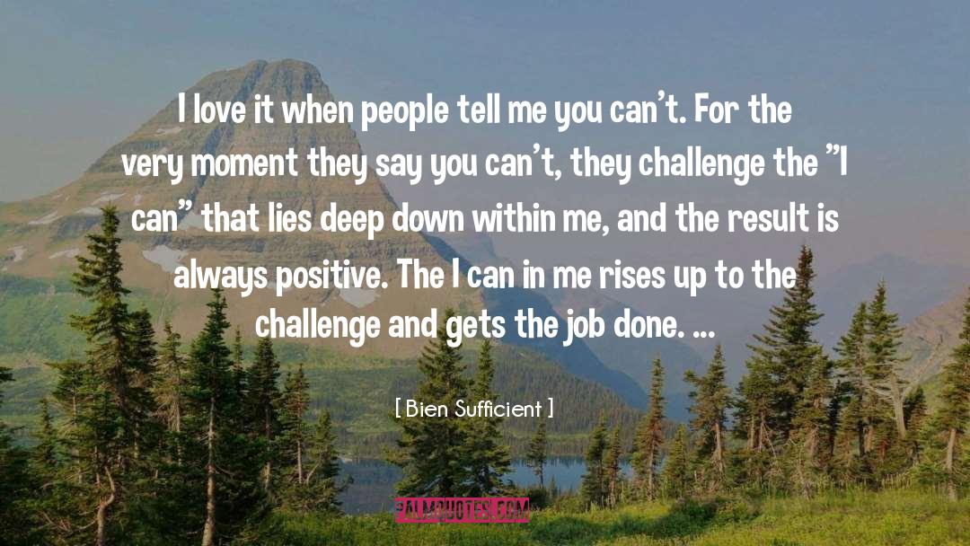 Challenge Inspiration Motivation quotes by Bien Sufficient