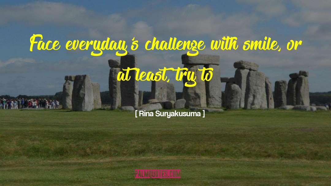 Challenge Others quotes by Rina Suryakusuma