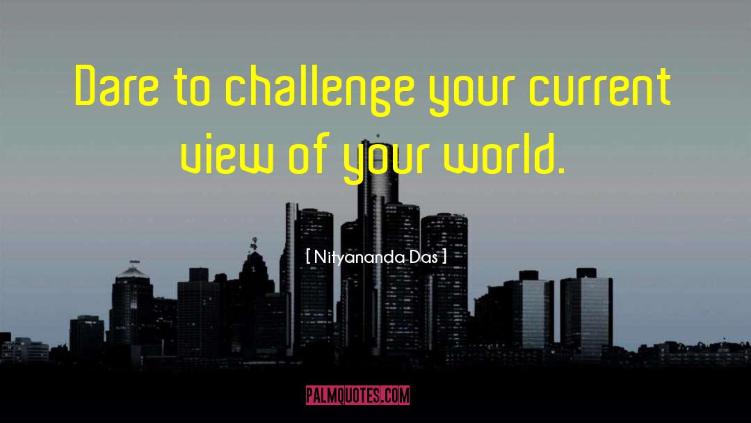 Challenge Others quotes by Nityananda Das