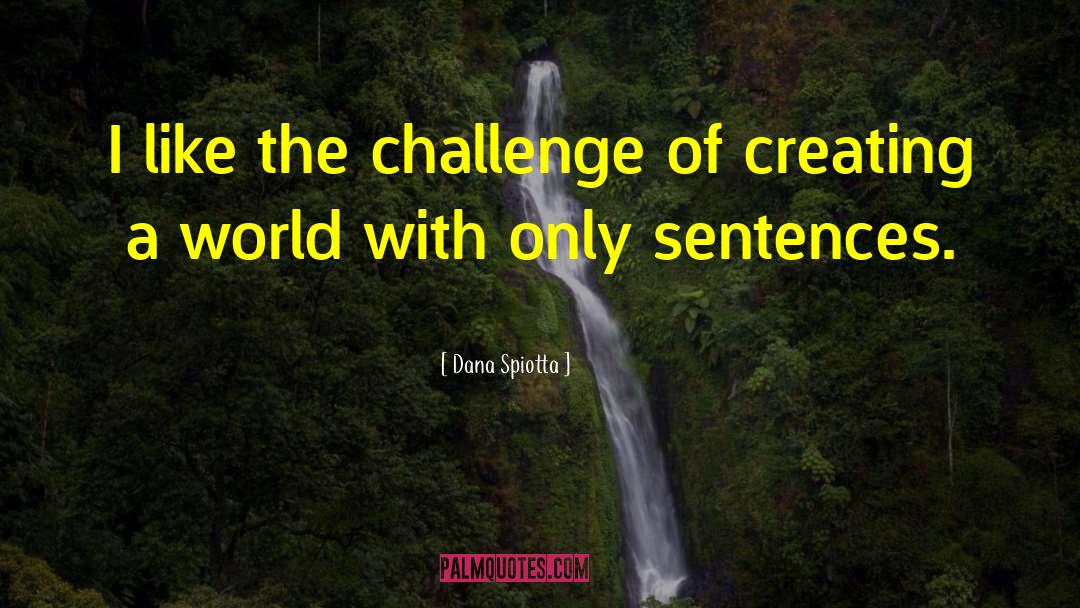 Challenge Others quotes by Dana Spiotta