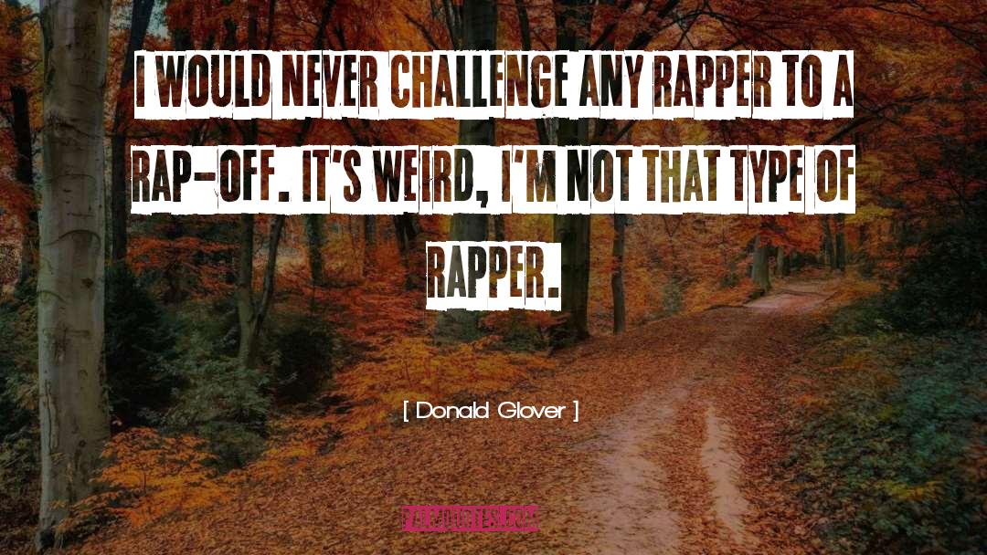 Challenge quotes by Donald Glover