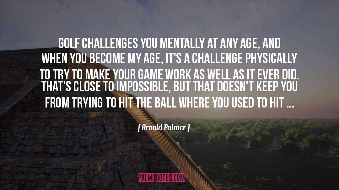 Challenges Conquered quotes by Arnold Palmer