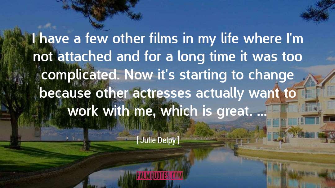 Challenges In Life quotes by Julie Delpy