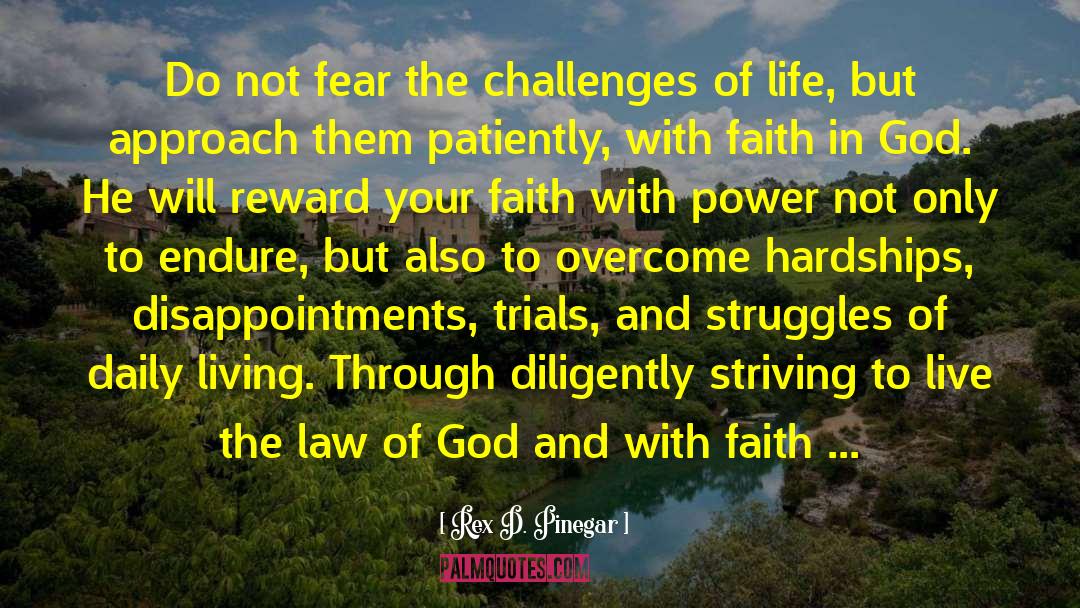 Challenges Of Life quotes by Rex D. Pinegar