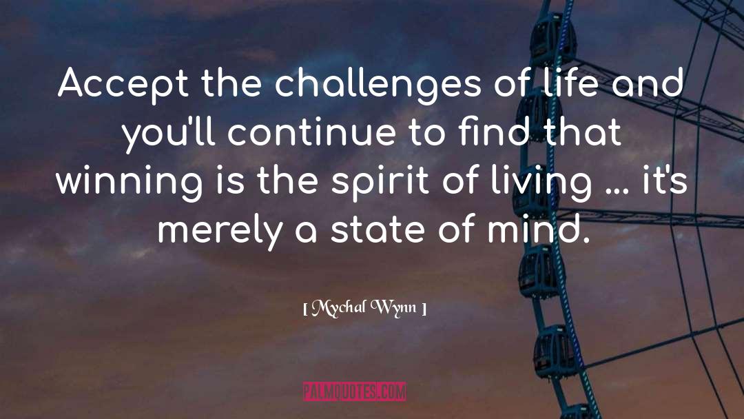 Challenges Of Life quotes by Mychal Wynn