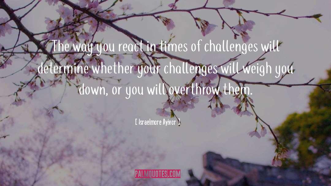Challenges quotes by Israelmore Ayivor