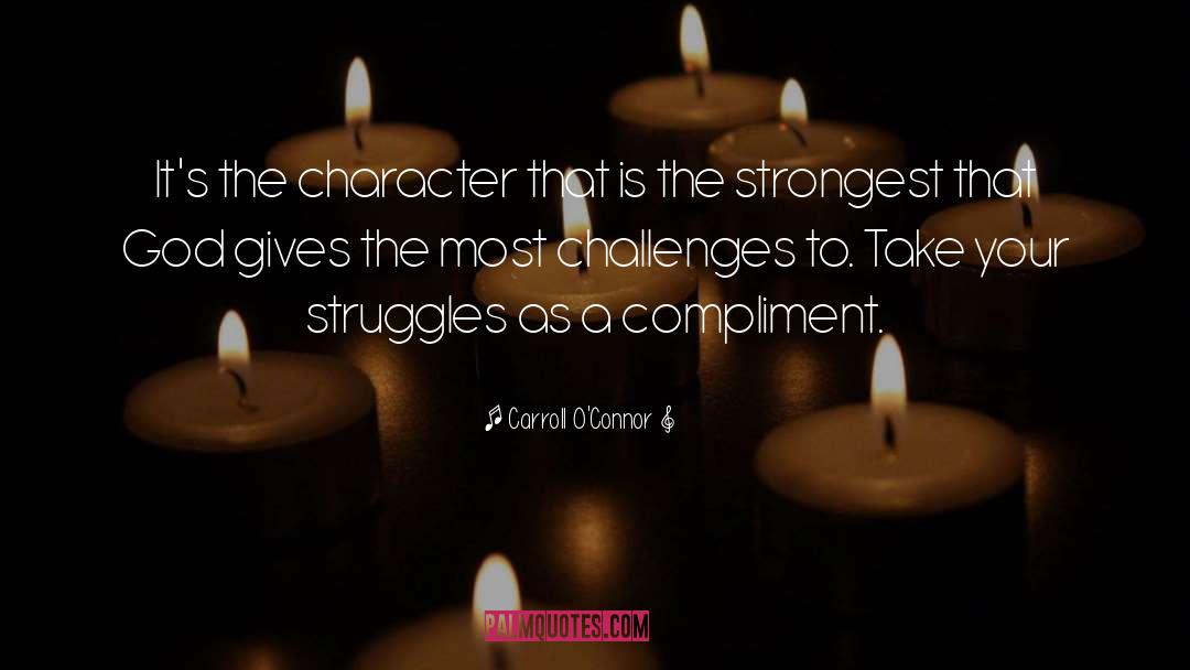 Challenges quotes by Carroll O'Connor