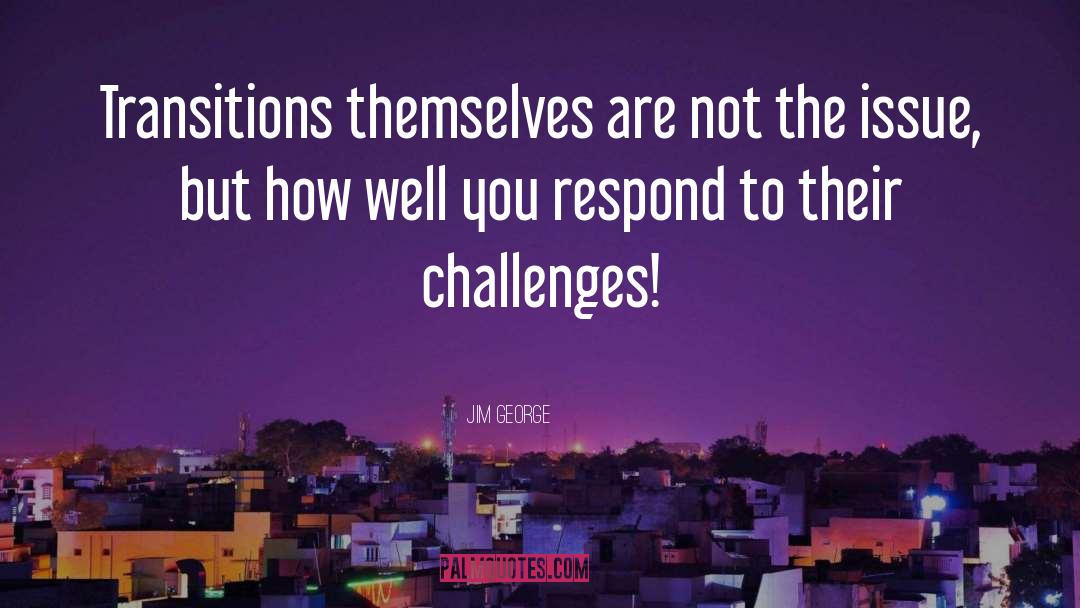 Challenges quotes by Jim George