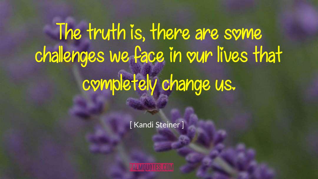 Challenges We Face quotes by Kandi Steiner