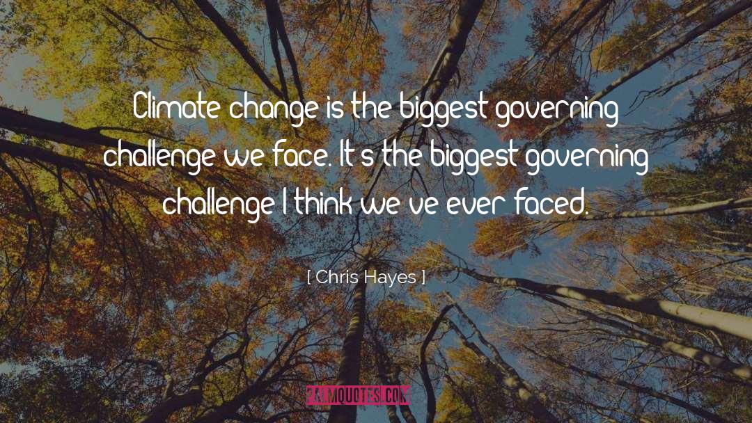 Challenges We Face quotes by Chris Hayes
