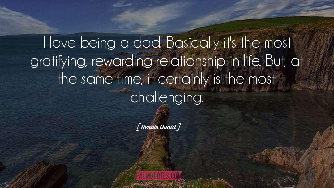 Challenging Life quotes by Dennis Quaid
