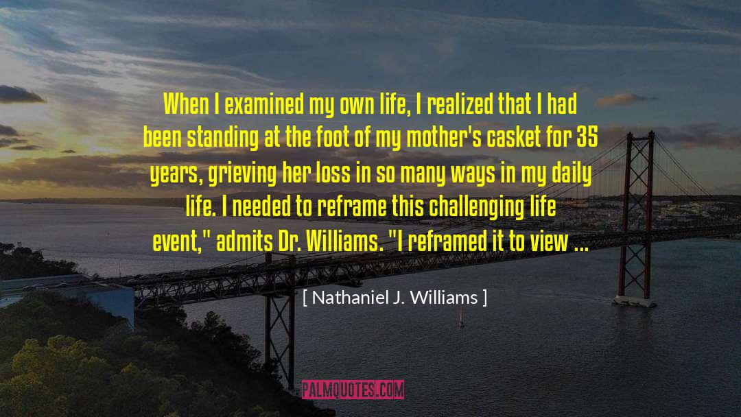 Challenging Life quotes by Nathaniel J. Williams