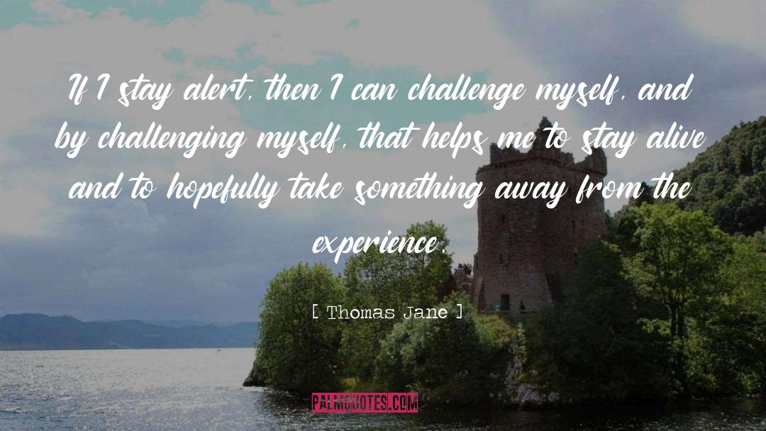 Challenging Myself quotes by Thomas Jane