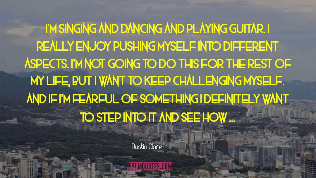 Challenging Myself quotes by Dustin Clare