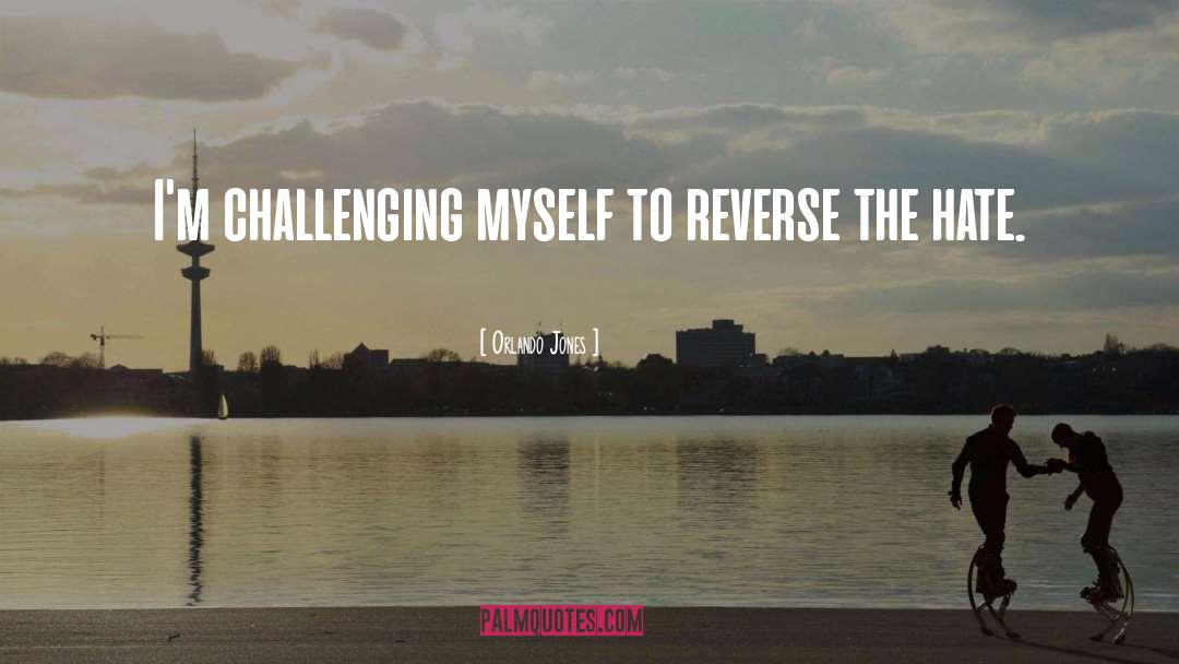 Challenging Myself quotes by Orlando Jones