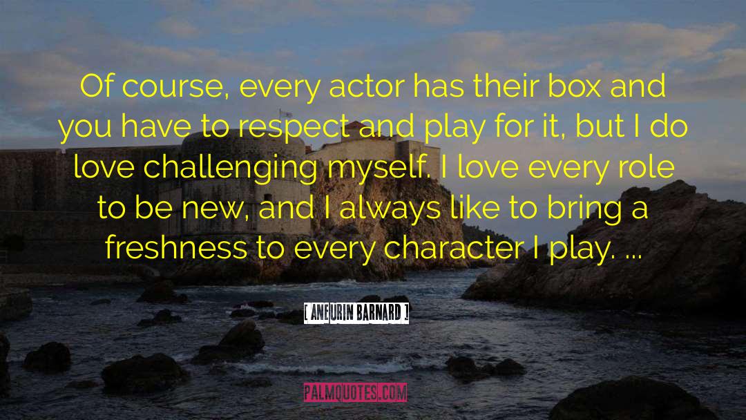 Challenging Myself quotes by Aneurin Barnard