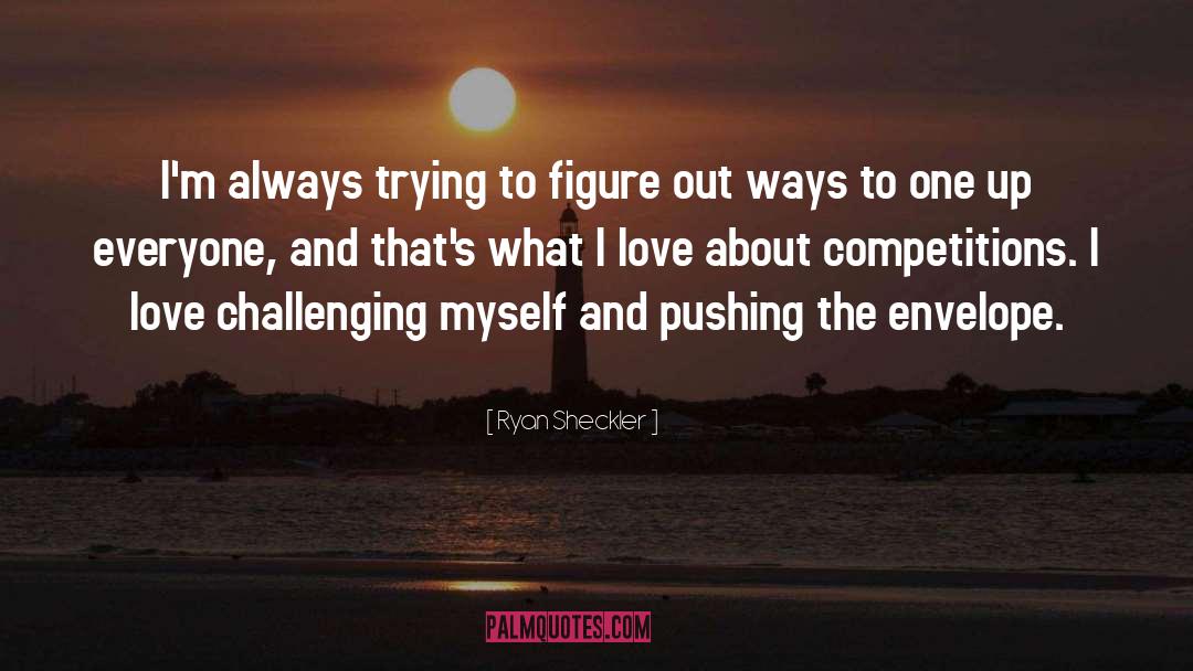 Challenging Myself quotes by Ryan Sheckler