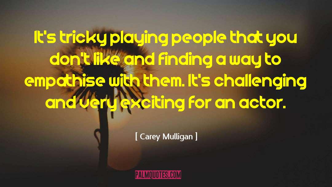 Challenging Perspectives quotes by Carey Mulligan