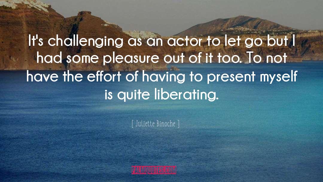 Challenging quotes by Juliette Binoche