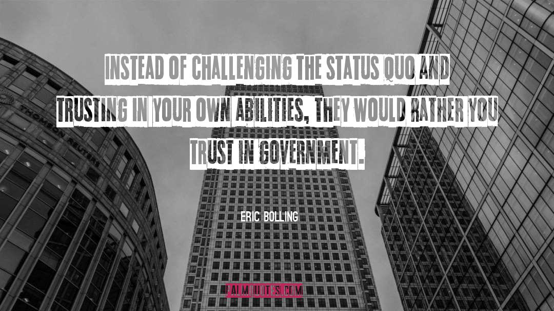 Challenging The Status Quo quotes by Eric Bolling