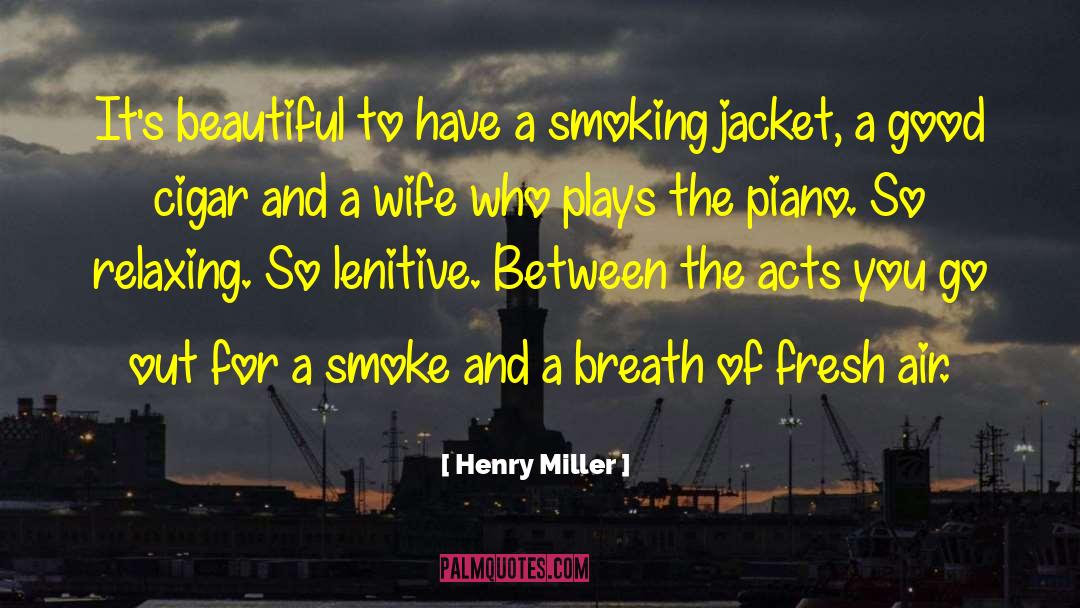 Chaloners Cigar quotes by Henry Miller