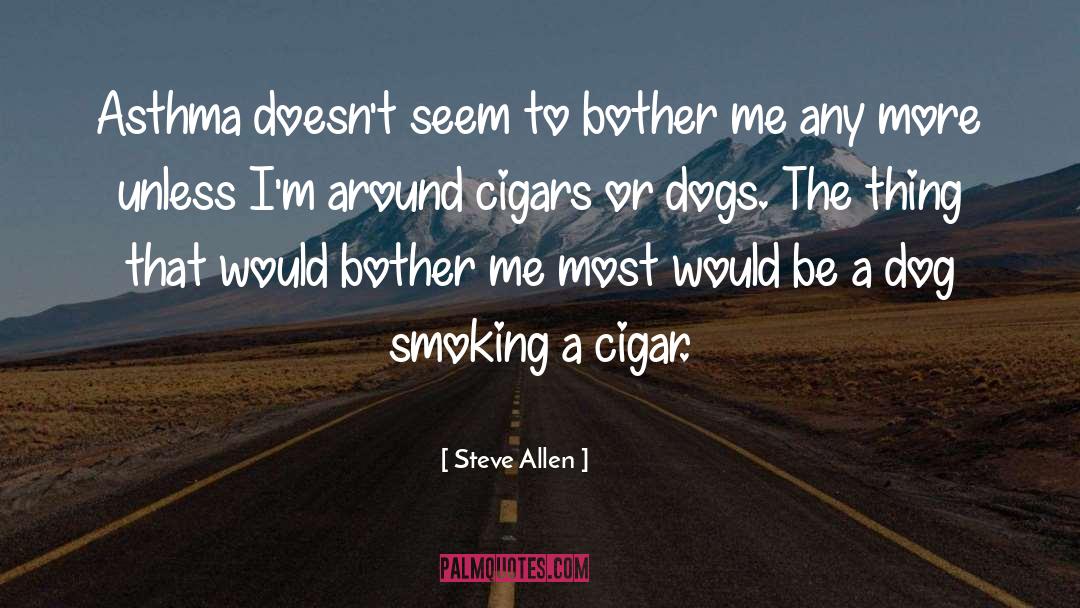 Chaloners Cigar quotes by Steve Allen