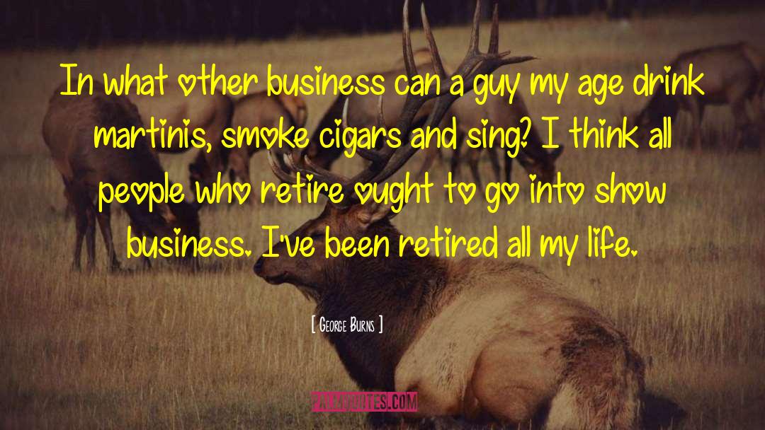 Chaloners Cigar quotes by George Burns
